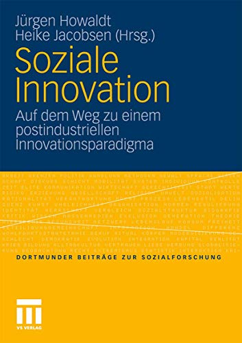 Soziale Innovation: Auf dem Weg zu einem postindustriellen Innovationsparadigma (Dortmunder Beiträge zur Sozialforschung) (German Edition) von VS Verlag für Sozialwissenschaften